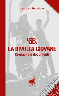 '68. La rivolta giovane. Cronache e documenti