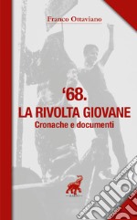 '68. La rivolta giovane. Cronache e documenti