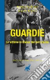 Guardie. Le vittime in divisa del terrorismo libro