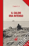 Il caldo era intenso libro