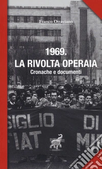 1969. La rivolta operaia. Cronache e documenti