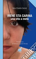 Irene sta carina. Una vita a metà