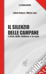 Il silenzio delle campane. I virus della violenza e la cura