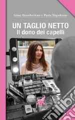 Un taglio netto. Il dono dei capelli libro