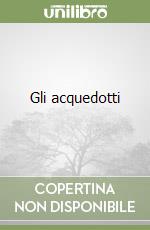 Gli acquedotti libro