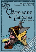 Le cronache di Fandonia. Oltre la tazza