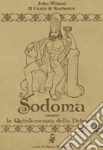 Sodoma. La quintessenza della deboscia. Ediz. italiana e inglese