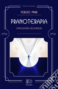 Pranoterapia. L'intelligenza dell'energia libro