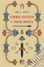 Scienza occulta e magia pratica libro