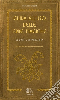 Guida all'uso delle erbe magiche