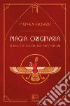 Magia originaria. Rituali e iniziazioni dei Magi persiani libro