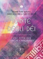 Piante degli dei. I loro poteri sacri, guaritori e allucinogeni libro