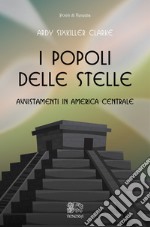 I popoli delle stelle, avvistamenti in America Centrale libro