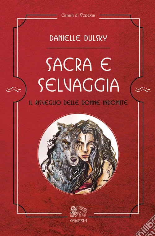 Sacra e selvaggia, il risveglio delle donne indomite