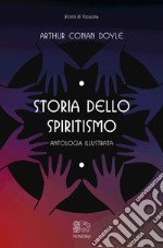 Storia dello spiritismo, antologia illustrata libro