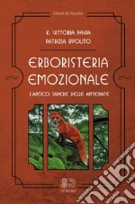 Erboristeria emozionale. L'antico sapere delle antenate