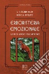 Erboristeria emozionale. L'antico sapere delle antenate libro