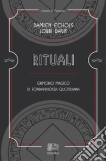 Rituali, grimorio magico di sopravvivenza quotidiana