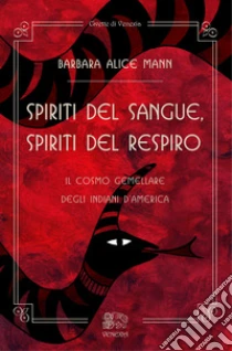Spiriti del Sangue, Spiriti del Respiro. Il cosmo gemellare degli Indiani d'America