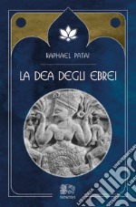 La Dea degli ebrei libro