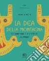 La Dea della montagna. Le Grandi Madri e la resistenza all'Impero libro di Zucca Michela