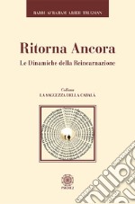 Ritorna ancora. Le dinamiche della reincarnazione