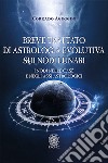 Breve trattato di astrologia evolutiva sui nodi lunari. I nodi nelle case e negli assi astrologici libro di Aguggini Corrado