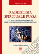 Radiestesia spirituale Russa. E le tecnologie radiestesiche russe per il benessere dell'uomo multidimensionale libro