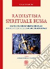Radiestesia spirituale Russa. E le tecnologie radiestesiche russe per il benessere dell'uomo multidimensionale libro di Samarina Olga