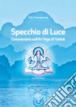 Specchio di luce. Commentario sull'«Ati yoga» di Yuthok. Vol. 1 libro