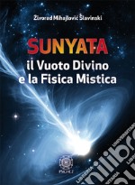 Sunyata. Il vuoto divino e la fisica mistica libro