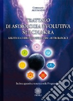 Trattato di astrologia evolutiva sui chakra. Lilith e Chirone negli assi astrologici