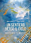 Un sentiero verso il cielo. Scoprirsi sensitivi libro