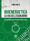 Bioenergetica. La via dell'equilibrio. Vol. 2: Conquistare la maestria del corpo libro