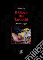 Il gioco dei tarocchi. Metodi di tiraggio libro