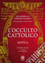 L'occulto cattolico. Mistica libro