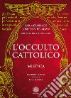 L'occulto cattolico. Mistica libro