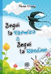 Segui la formica & Segui la rondine libro