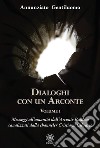 Dialoghi con un arconte. Vol. 1: Messaggi all'umanità dall'arconte basileus canalizzati dalla channeler Cristiana Cibrario libro