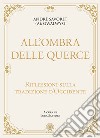 All'ombra delle querce. Riflessioni sulla tradizione d'Occidente libro di Savoret André (AB Gwalwys) Sartore L. (cur.)