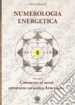 Numerologia energetica. Vol. 1: Conoscere se stessi attraverso un'antica arte cinese libro