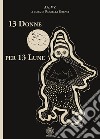 13 Donne per 13 Lune libro