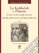 La Kabbalah e Platone. Le due vie del risveglio interiore dal Mito della caverna all'Albero della vita libro