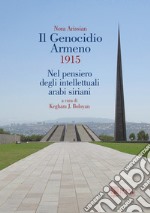 Il genocidio armeno 1915. Nel pensiero degli intellettuali arabi siriani