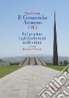 Il genocidio armeno 1915. Nel pensiero degli intellettuali arabi siriani libro