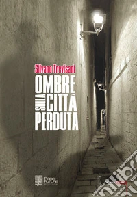 Ombre sulla città perduta