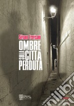 Ombre sulla città perduta libro