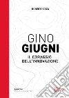 Gino Giugni. Il coraggio dell'innovazione libro