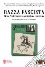 Razza fascista. Nicola Pende fra scienza e ideologia eugenetica libro