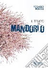 Il tempo del mandorlo libro